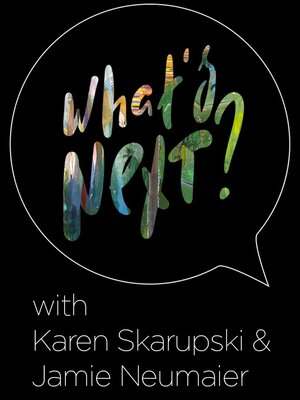 cover image of What’s Next? Podcast- Karen Skarupski and Jamie Neumaier